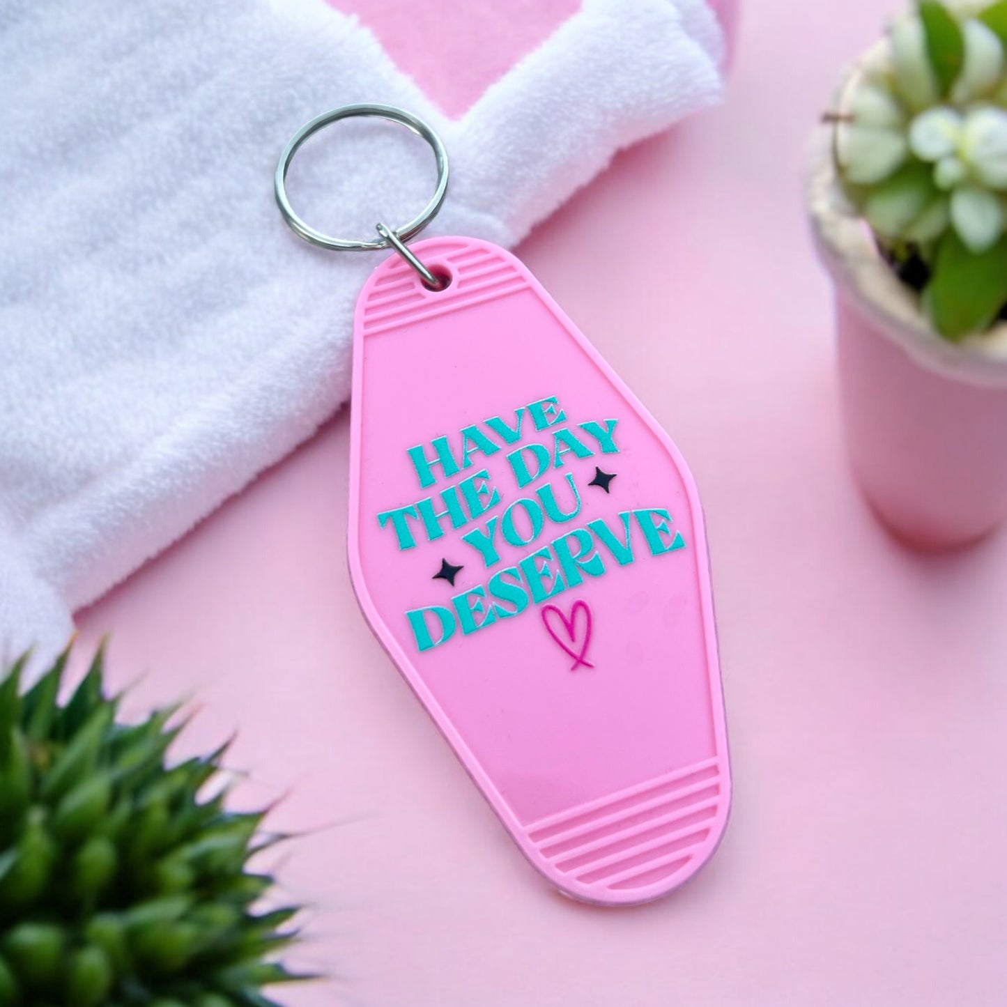 HAVE THE DAY YOU DESERVE  Motel Keychain