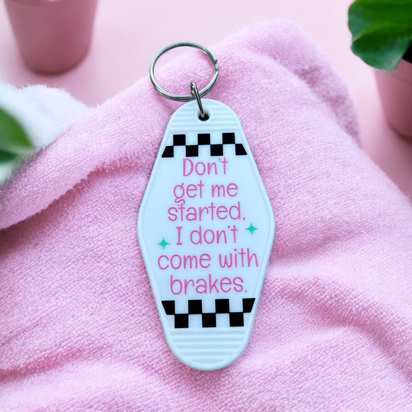 DON’T GET ME STARTED  Motel Keychain