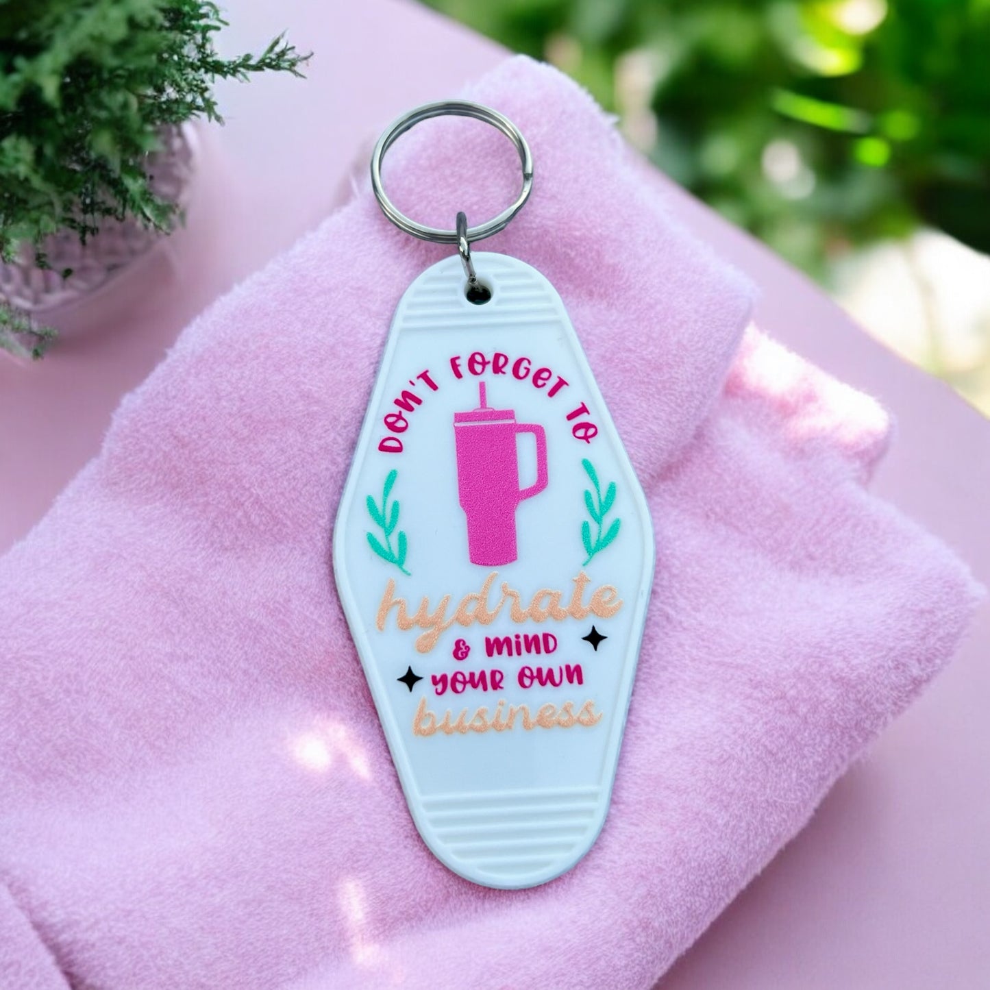 HYDRATE AND MIND YOUR BUSINESS  Motel Keychain