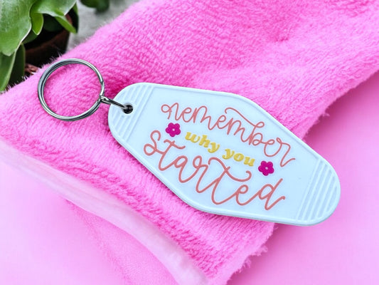 REMEMBER WHY YOU STARTED Motel Keychain